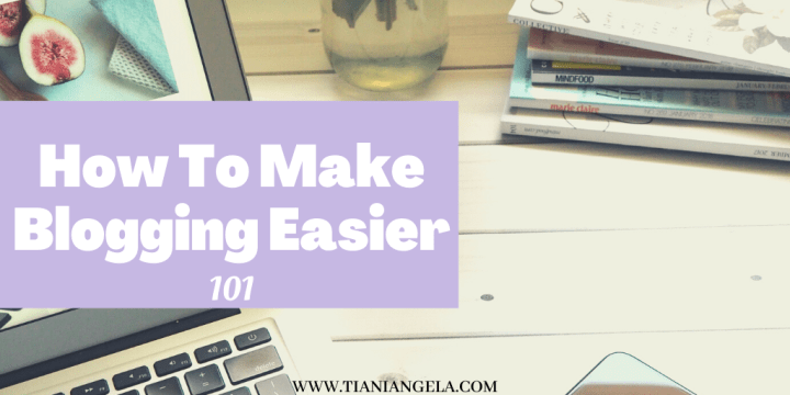 How to Make Blogging&nbsp;Easier