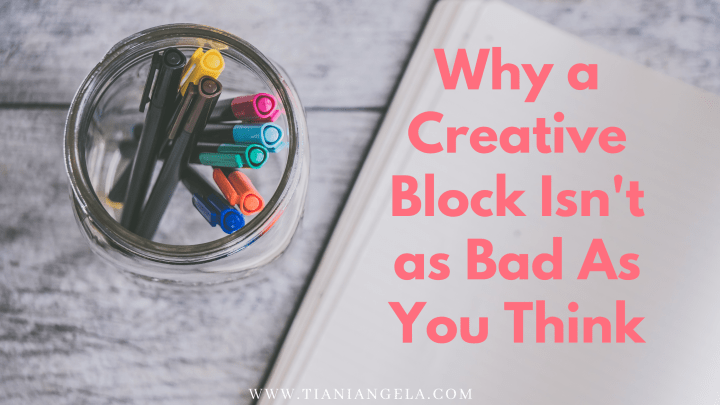 Why a Creative Block Isn’t as Bad As You&nbsp;Think